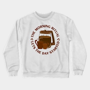 Morning Ritual Drinking Coffee Funny Pun Saying for Coffee Lovers Crewneck Sweatshirt